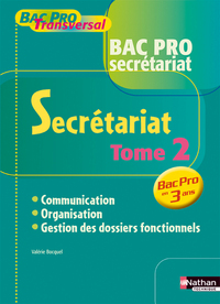 SECRETARIAT BAC PRO SECRETARIAT - TOME 2 - BAC PRO EN 3 ANS - ELEVE (BAC PRO TRANSVERSAL)