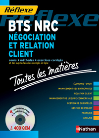 NEGOCIATION ET RELATION CLIENT BTS NRC + CD ROM (TOUTES LES MATIERES) REFLEXE N8 - EPREUVES 2011