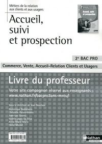 Accueil, suivi et prospection 2e Bac Pro Commerce,Vente,ARCU MRCU Livre du professeur