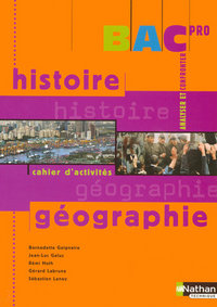 HISTOIRE GEOGRAPHIE CAHIER D'ACTIVITES BAC PRO ELEVE 2007