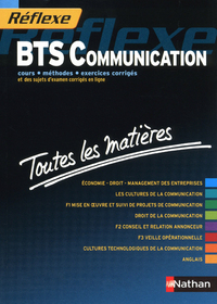 BTS COMMUNICATION (REFLEXE TOUTES LES MATIERES N014) 2011