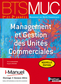Management et Gestion des Unités Commerciales BTS 1re et 2è années Livre + licence élève BTS MUC