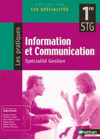 Information et Communication - Les Spécialités - Les Pratiques 1re STG, Gestion, Livre de l'élève