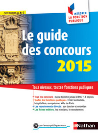 LE GUIDE DES CONCOURS 2015 N19 CATEGORIES A,B,C (INTEGRER LA FONCTION PUBLIQUE)