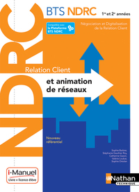 Relation client et animation de réseaux - BTS NDRC 1ère /2ème années - Livre + licence élève - 2018