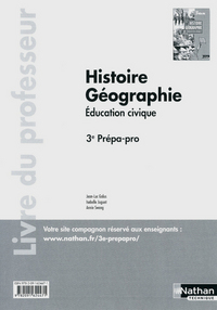 Histoire Géographie Education Civique 3e Prépa-pro, Livre du professeur