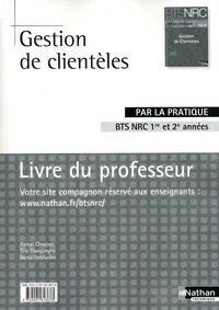 Gestion de Clientèles - BTS NRC 1re et 2e années par la pratique BTS NRC par la pratique