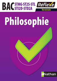 Philosophie - Terminale STMG-ST2S-STL-STI2D-STD2A - Guide réflexe numéro 64 2017