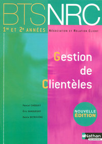 Gestion de Clientèles BTS 1 et 2 - Edition 2007 BTS NRC Livre de l'élève