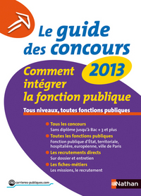 LE GUIDE DES CONCOURS 2013 N19 (COMMENT INTEGRER LA FONCTION PUBLIQUE)