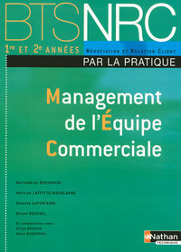 MANAGEMENT DE L'EQUIPE COMMERCIALE BTS NRC 1RE ETA2Z ANNEES - PAR LA PRATIQUE - ELEVE - 2008