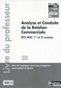 MUC - Analyse et conduite de la relation commerciale BTS 1/2 MUC Par les compétences Professeur