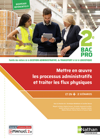 Mettre en oeuvre les processus administratifs et traiter les flux physiques 2de Bac Pro AGOrA, Livre + Licence numérique i-Manuel 2.0