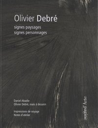 OLIVIER DEBRE : SIGNES PAYSAGES, SIGNES PERSONNNAGES