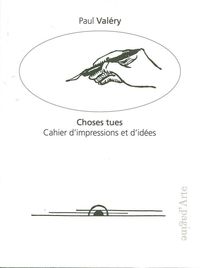 CHOSES TUES - CAHIER D'IMPRESSIONS ET D'IDEES