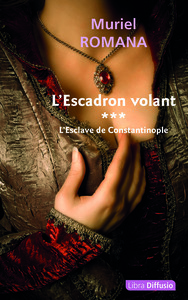 L'ESCADRON VOLANT T3 L'ESCLAVE DE CONSTANTINOPLE