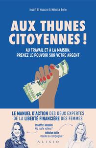 AUX THUNES CITOYENNES ! - AU TRAVAIL ET A LA MAISON, PRENEZ LE POUVOIR SUR VOTRE ARGENT
