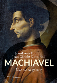 MACHIAVEL - UNE VIE EN GUERRES