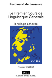 FERDINAND DE SAUSSURE : LE PREMIER COURS DE LINGUISTIQUE GENERALE