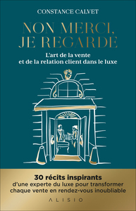 NON MERCI, JE REGARDE - L'ART DE LA VENTE ET DE LA RELATION CLIENT DANS LE LUXE