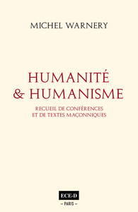 PROJET AJOURNE - HUMANITE ET HUMANISME - RECUEIL DE CONFERENCES ET DE TEXTES MACONNIQUES