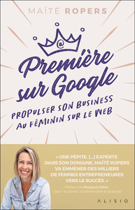 PREMIERE SUR GOOGLE - PROPULSER SON BUSINESS AU FEMININ SUR LE WEB