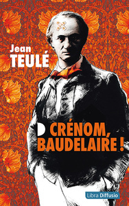 Crénom, Baudelaire !