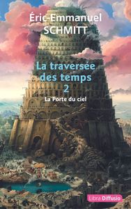 LA TRAVERSEE DES TEMPS, TOME 2 - LA PORTE DU CIEL
