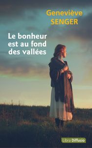 LE BONHEUR EST AU FOND DES VALLEES