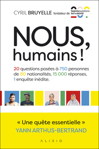 NOUS, HUMAINS! - 20 QUESTIONS POSEES A 750 PERSONNES DE 80 NATIONALITES, 15000 REPONSES