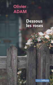 DESSOUS LES ROSES