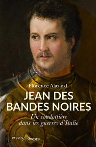 JEAN DES BANDES NOIRES - UN CONDOTTIERE DANS LES GUERRES D'ITALIE