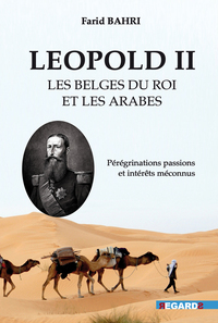 LEOPOLD II, LES BELGES DU ROI, ET LES ARABES