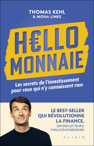 HELLO MONNAIE - LES SECRETS DE L'INVESTISSEMENT POUR CEUX QUI N'Y CONNAISSENT RIEN