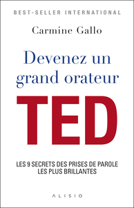 DEVENEZ UN GRAND ORATEUR TED - LES 9 SECRETS DES PRISES DE PAROLE LES PLUS BRILLANTES