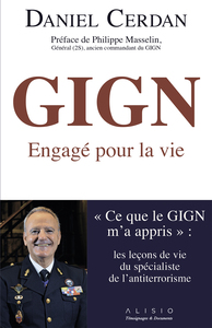 GIGN, ENGAGE POUR LA VIE - CE QUE LE GIGN M'A APPRIS