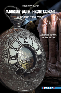 ARRET SUR HORLOGE - LA VIE PASSE ET TOUT CHANGE