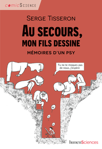 AU SECOURS, MON FILS DESSINE - MEMOIRES D'UN PSY