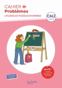 Cahier de problèmes - Modèles en barres CM2, Cahier de l'élève