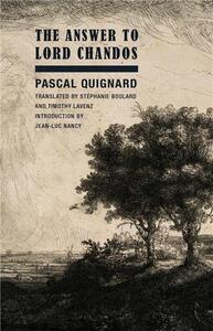 PASCAL QUIGNARD THE ANSWER TO LORD CHANDOS /ANGLAIS