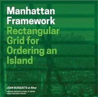Manhattan Framework (Redesigning Gridded Cities) /anglais