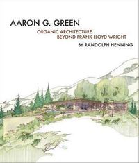 Aaron G Green Organic Architecture /anglais
