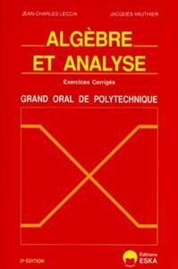 Algèbre et analyse exercices corrigés, grand oral de l'Ecole polytechnique