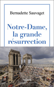 Notre-Dame, la grande résurrection