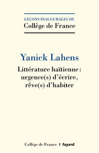 LITTERATURE HAITIENNE - URGENCES D'ECRIRE, REVES D'HABITER