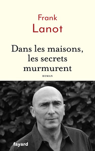 Dans les maisons, les secrets murmurent