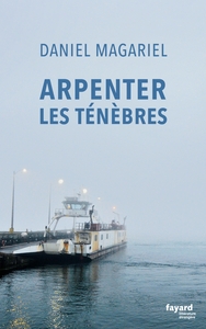 ARPENTER LES TENEBRES