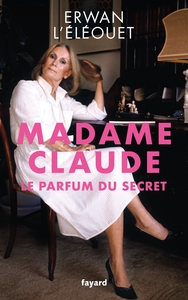 MADAME CLAUDE, LE PARFUM DU SECRET