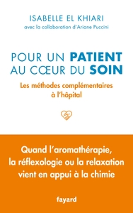 POUR UN PATIENT AU COEUR DU SOIN - LES METHODES COMPLEMENTAIRES A L'HOPITAL