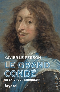 LE GRAND CONDE - UN EXIL POUR L'HONNEUR